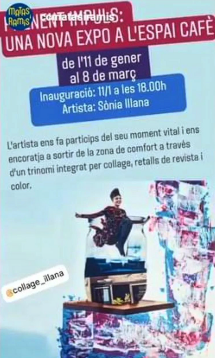 Exposicion de 11 de mis collages
A CARGO DE SONIA ILLANA
(Del 11 de Enero hasta el 8 de Marzo)

Centro Cívico Matas i Ramis
C/de Feliu i Codina, 20
Horta=Guinardó
(Barcelona)

Título: "Tomando impulso"
